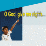 O God Give Me Nights