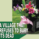 A Village That Refuses To Bury Its Dead